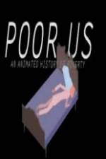 Watch Poor Us: An Animated History of Poverty 123movies