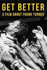 Watch Get Better: A Film About Frank Turner 123movies