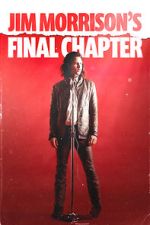 Watch Jim Morrison\'s Final Chapter 123movies
