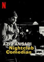 Watch Aziz Ansari: Nightclub Comedian (TV Special 2022) 123movies