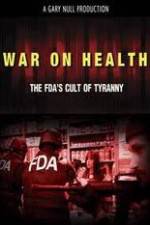 Watch War on Health FDAs Cult of Tyranny 123movies