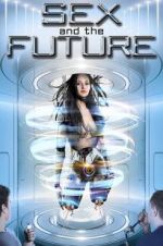 Watch Sex and the Future 123movies