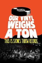 Watch Our Vinyl Weighs a Ton: This Is Stones Throw Records 123movies