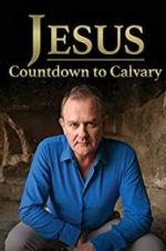 Watch Jesus: Countdown to Calvary 123movies