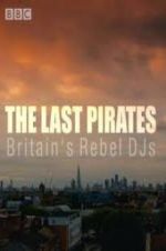 Watch The Last Pirates: Britain\'s Rebel DJs 123movies