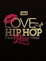 Watch Love & Hip Hop: It\'s a Love Thing 123movies
