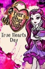 Watch Ever After High: True Hearts Day 123movies