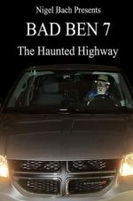 Watch Bad Ben 7: The Haunted Highway 123movies