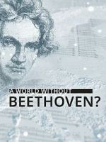 Watch A World Without Beethoven? (TV Special 2020) 123movies