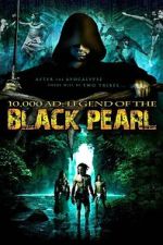 Watch 10,000 A.D.: The Legend of the Black Pearl 123movies