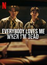 Watch Everybody Loves Me When I\'m Dead 123movies