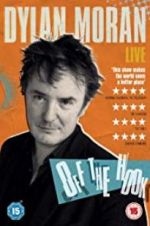Watch Dylan Moran: Off the Hook 123movies