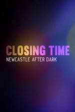 Watch Closing Time: Newcastle After Dark 123movies