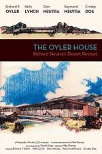 Watch The Oyler House: Richard Neutra\'s Desert Retreat 123movies