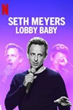 Watch Seth Meyers: Lobby Baby 123movies