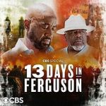 Watch 13 Days in Ferguson (TV Special 2024) 123movies