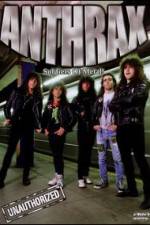 Watch Anthrax: Soldiers of Metal! - Unauthorized 123movies