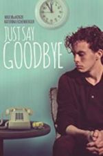 Watch Just Say Goodbye 123movies