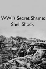 Watch WWIs Secret Shame: Shell Shock 123movies