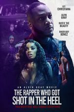 Watch The Rapper Who Got Shot in the Heel 123movies