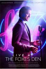 Watch Live at the Foxes Den 123movies