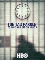 Watch Toe Tag Parole: To Live and Die on Yard A 123movies
