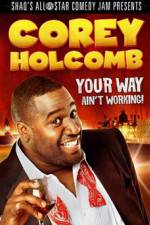 Watch Corey Holcomb: Your Way Ain't Working 123movies
