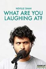Watch Neville Shah: What Are You Laughing At? 123movies