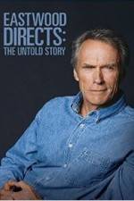 Watch Eastwood Directs: The Untold Story 123movies