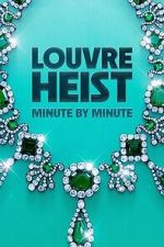 Watch Louvre Heist: Minute by Minute (TV Special 2025) 123movies