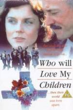 Watch Who Will Love My Children? 123movies