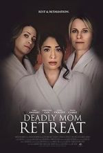 Watch Deadly Mom Retreat 123movies