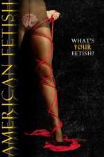 Watch American Fetish 123movies