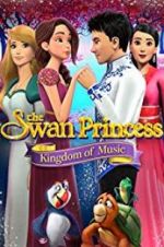 Watch The Swan Princess: Kingdom of Music 123movies