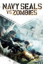 Watch Navy Seals vs. Zombies 123movies