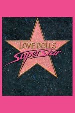 Watch Lovedolls Superstar 123movies