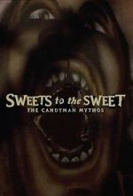 Watch Sweets to the Sweet: The Candyman Mythos 123movies