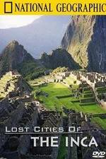 Watch The Lost Cities of the Incas 123movies