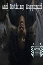 Watch And Nothing Happened 123movies