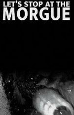 Watch Let\'s Stop at the Morgue 123movies