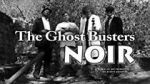 Watch The Ghost Busters: Noir 123movies