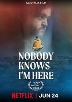 Watch Nobody Knows I\'m Here 123movies