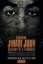 Watch Unmasking Jihadi John Anatomy of a Terrorist 123movies