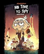 Watch No Time to Spy: A Loud House Movie 123movies