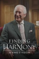 Watch Finding Harmony: A King\'s Vision 123movies