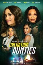 Watch Operation: Aunties 123movies