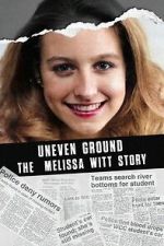 Watch Uneven Ground: The Melissa Witt Story 123movies