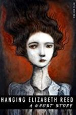 Watch Hanging Elizabeth Reed: A Ghost Story 123movies