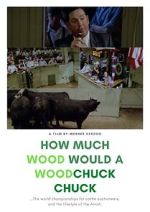 Watch How Much Wood Would a Woodchuck Chuck... 123movies