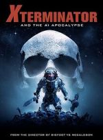 Watch Xterminator and the AI Apocalypse 123movies
